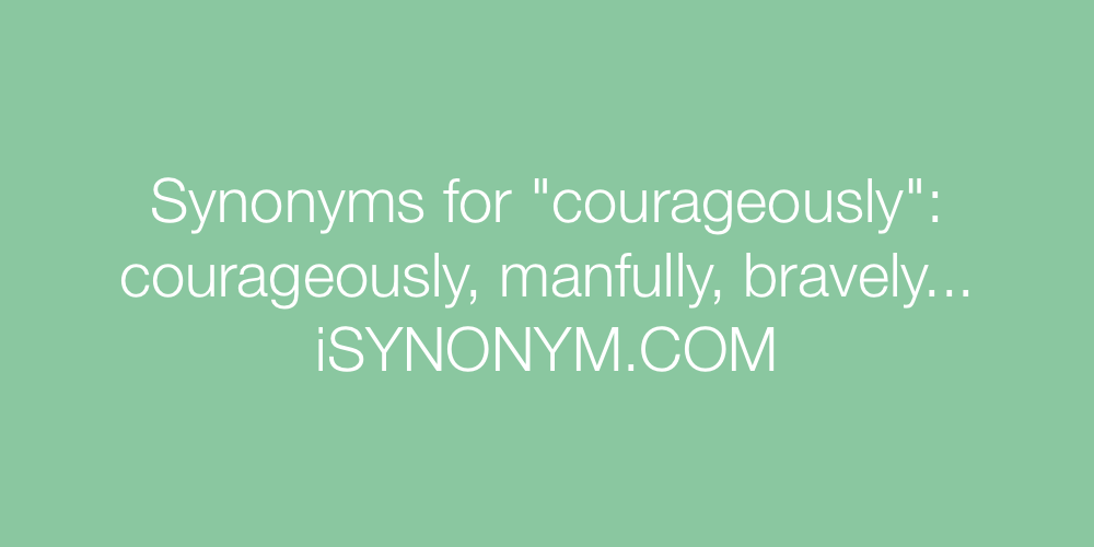 Synonyms courageously