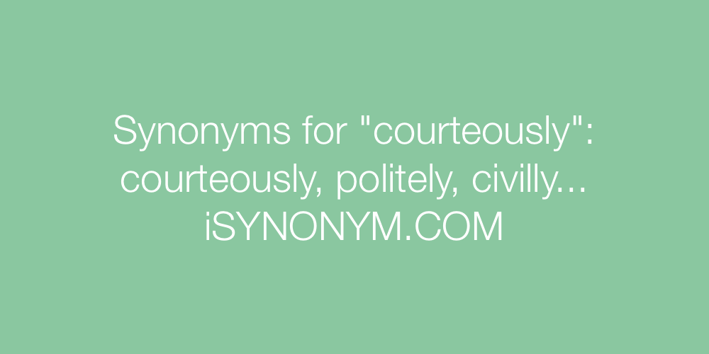 Synonyms courteously