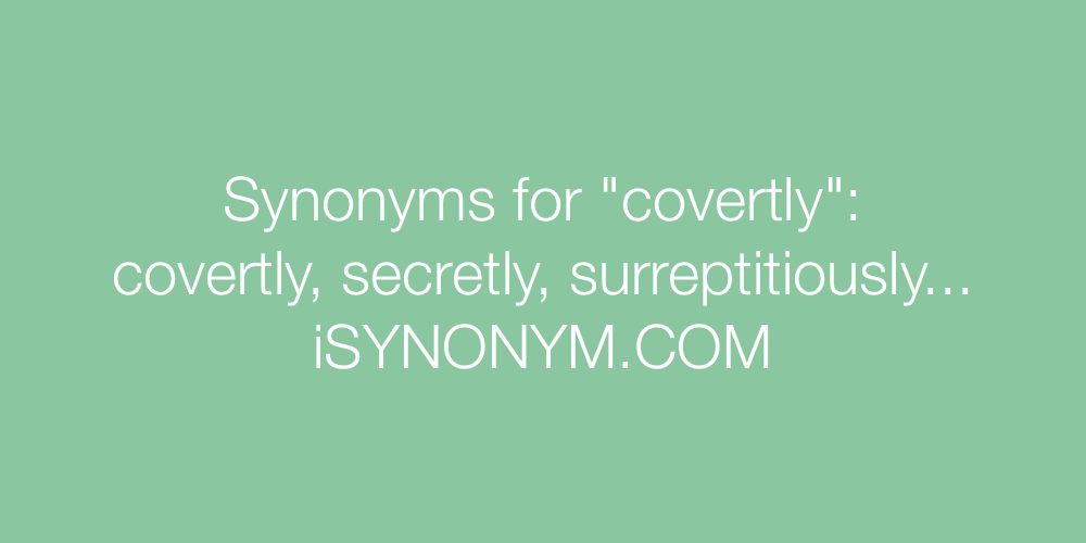 Synonyms covertly