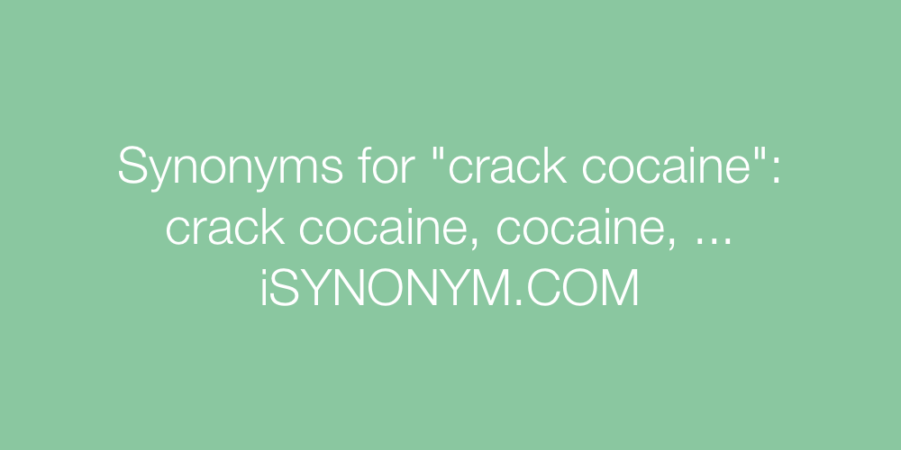 Synonyms crack cocaine