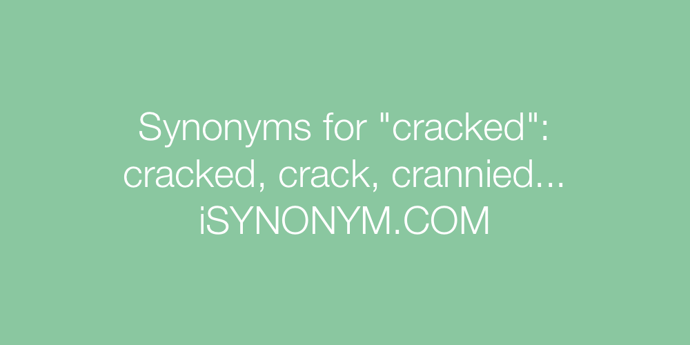 Synonyms cracked