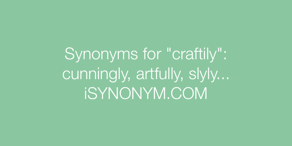 Synonyms craftily