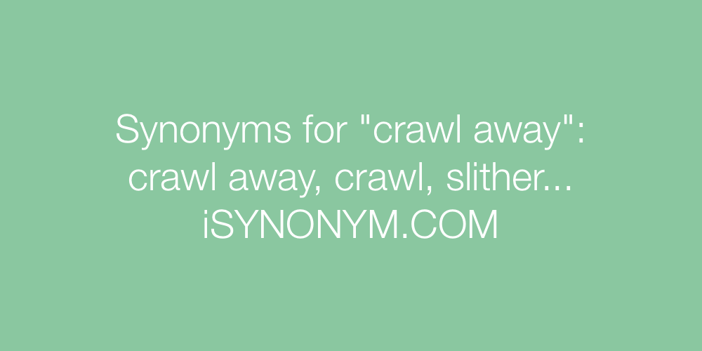 Synonyms crawl away