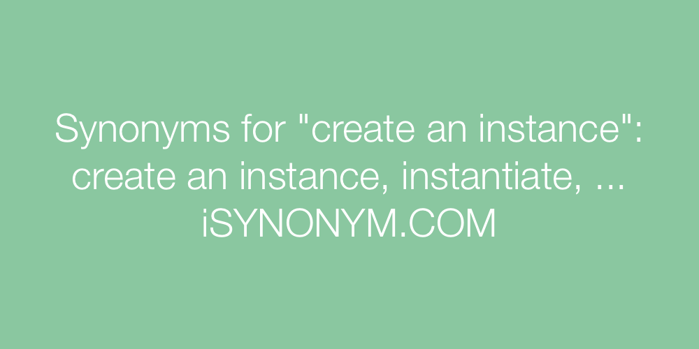 Synonyms create an instance