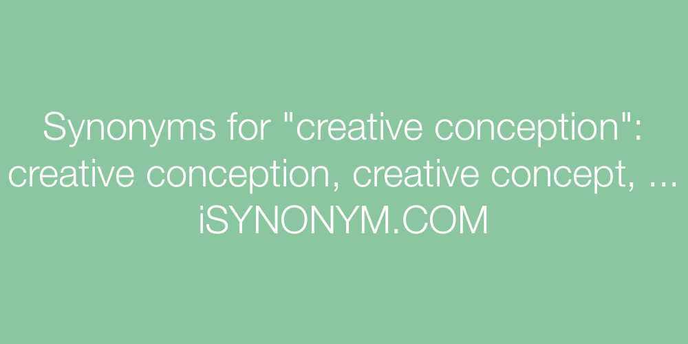 Synonyms creative conception