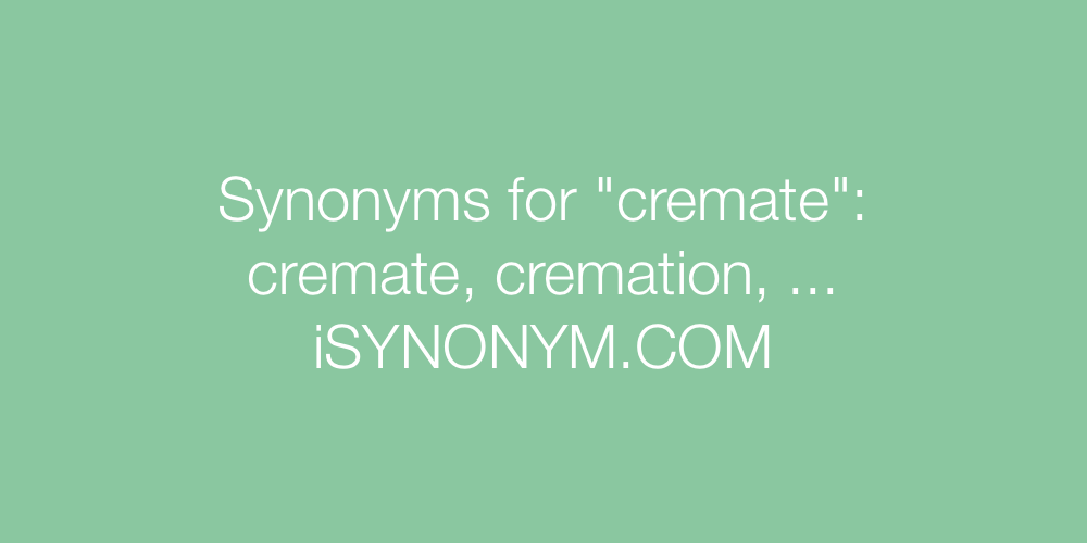 Synonyms cremate