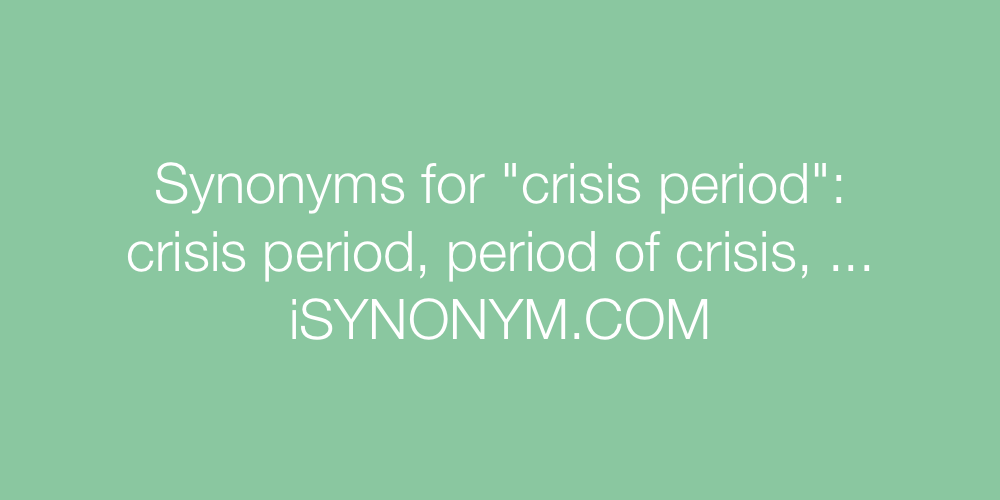 Synonyms crisis period
