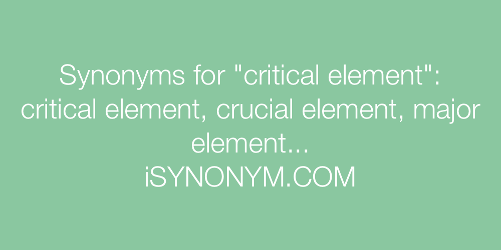 Synonyms critical element