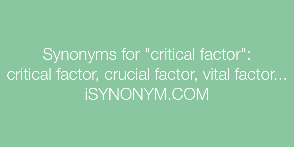 Synonyms critical factor