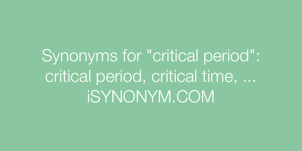 Synonyms critical period