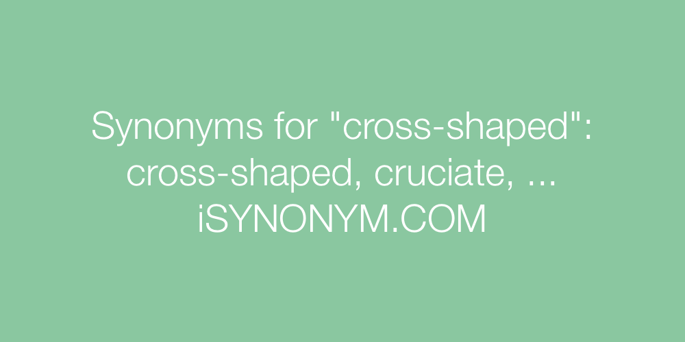 Synonyms cross-shaped
