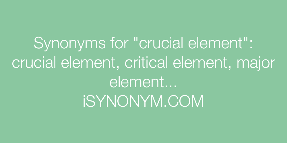 Synonyms crucial element
