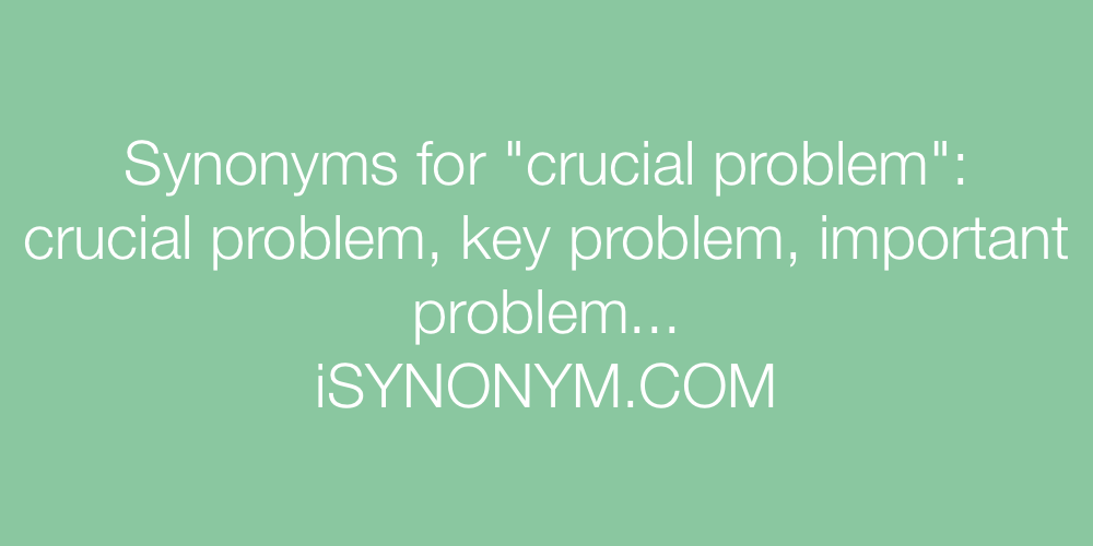 Synonyms crucial problem