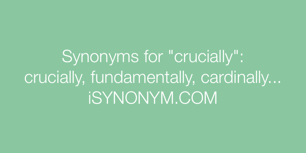 Synonyms crucially
