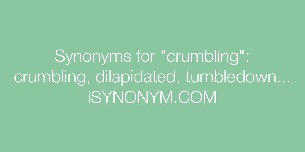 Synonyms crumbling
