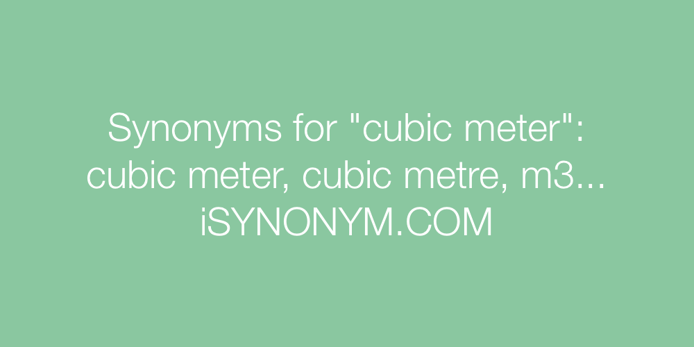 Synonyms cubic meter