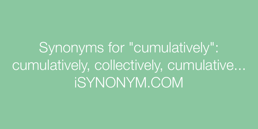 Synonyms cumulatively