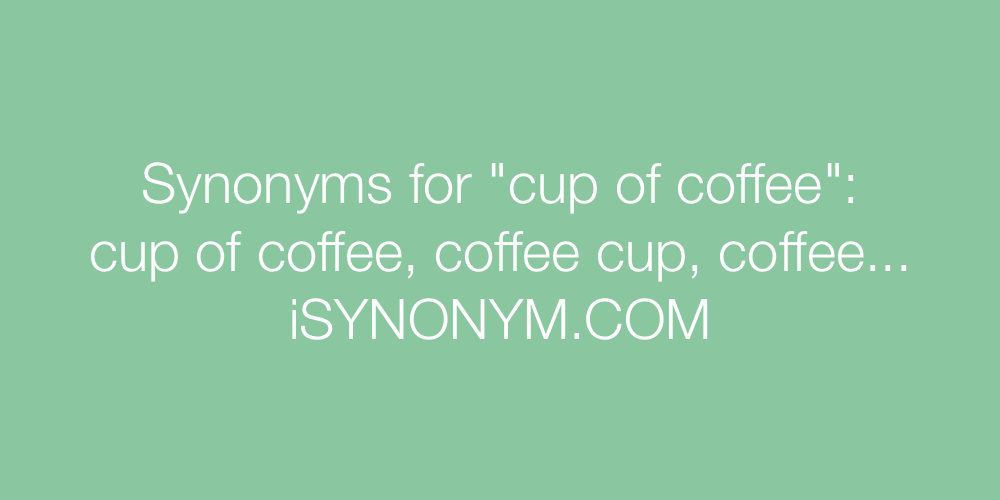 Synonyms cup of coffee