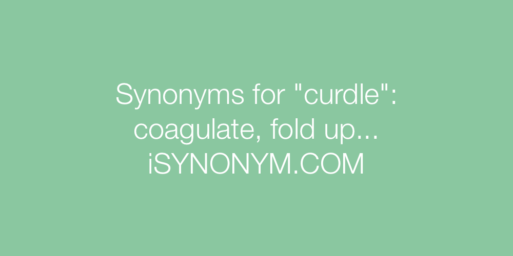 Synonyms curdle