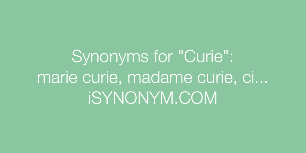 Synonyms Curie