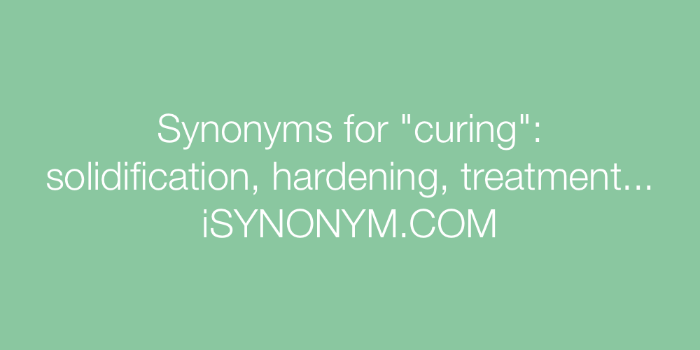 Synonyms curing