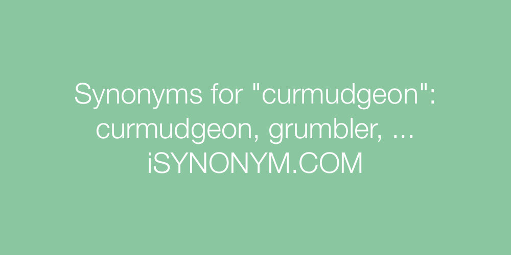 Synonyms curmudgeon