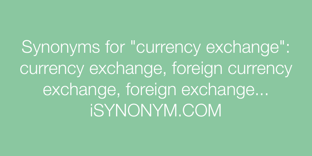 Synonyms currency exchange