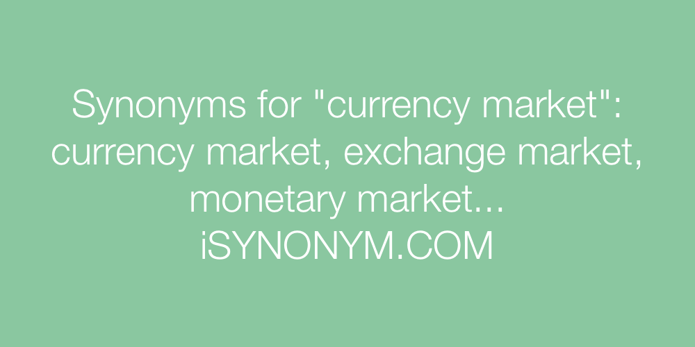 Synonyms currency market