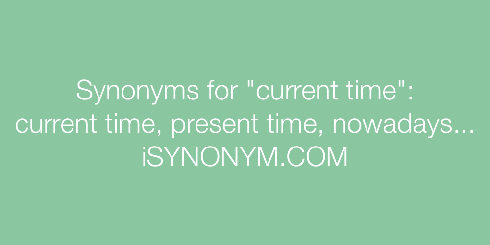 Synonyms current time