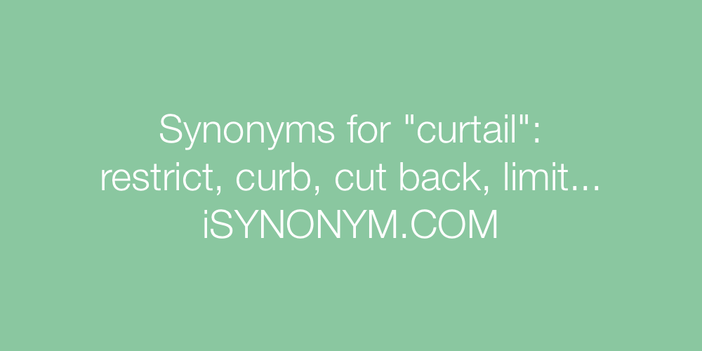 Synonyms For Curtail Curtail Synonyms Isynonym Com