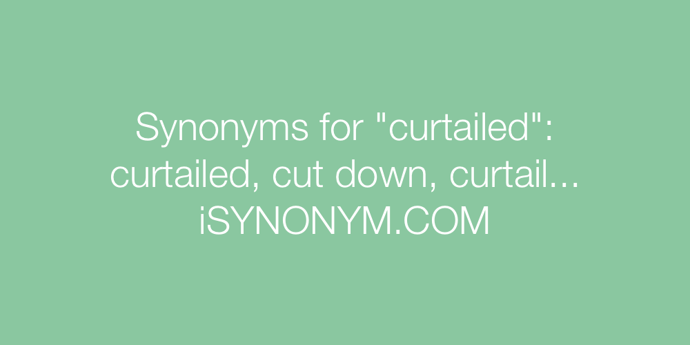Synonyms curtailed