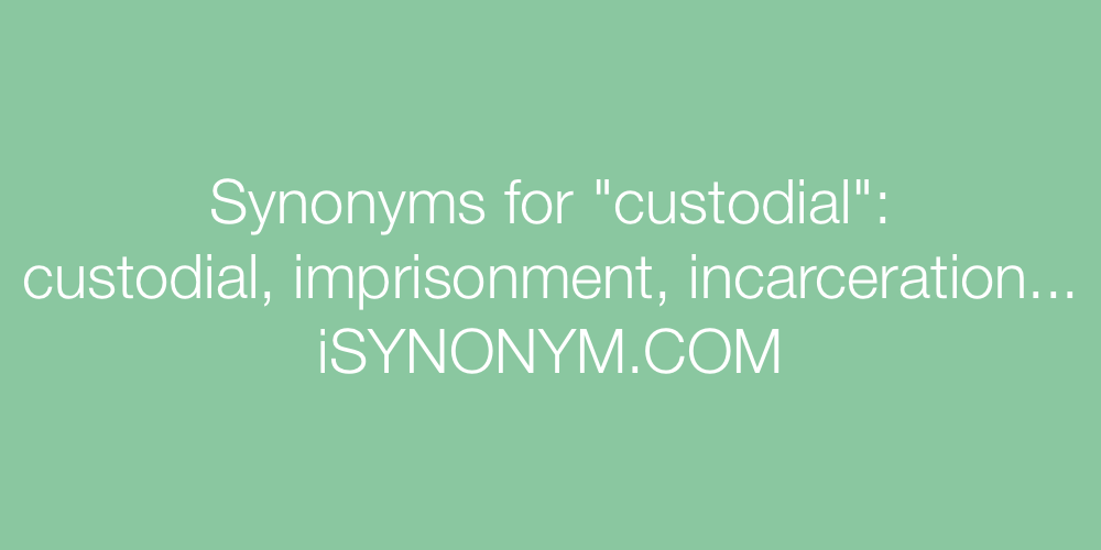 Synonyms custodial