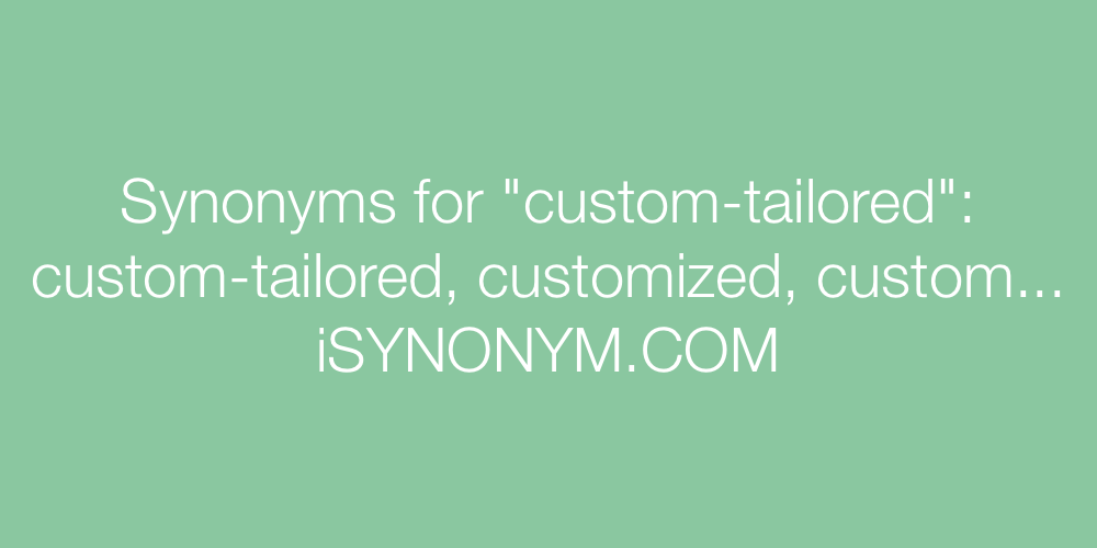 Synonyms custom-tailored