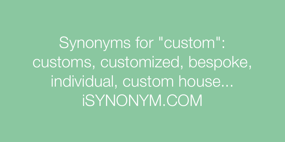 Synonyms custom