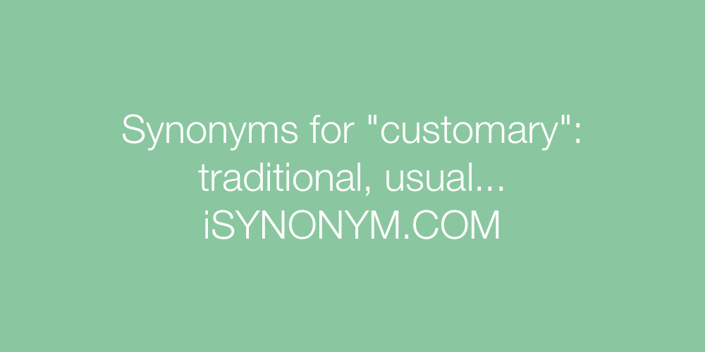 Synonyms customary