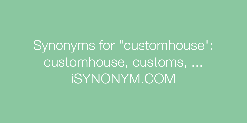 Synonyms customhouse