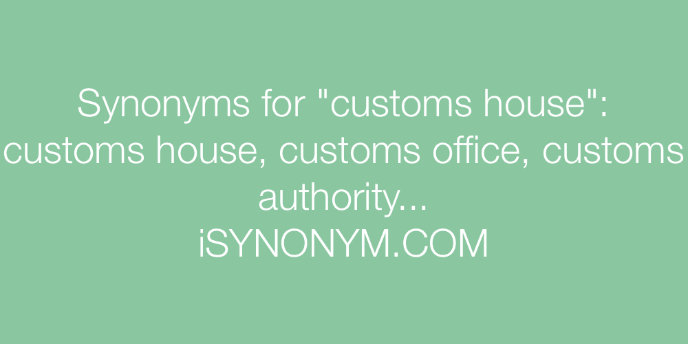Synonyms customs house