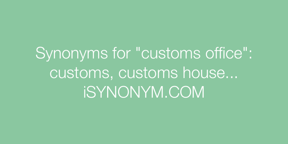 Synonyms customs office