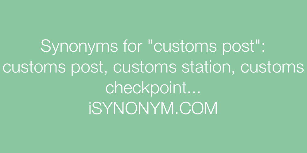 Synonyms customs post