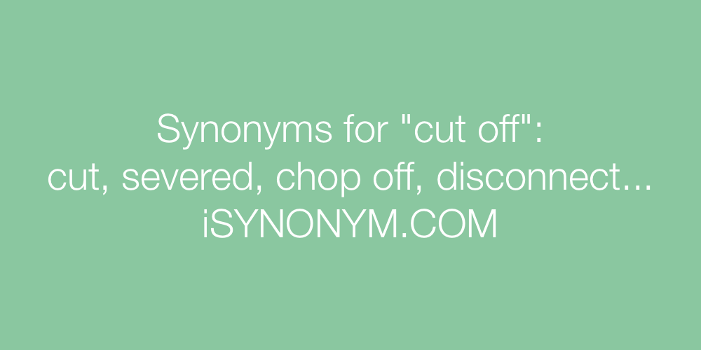Synonyms cut off