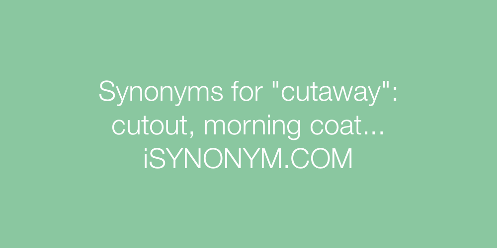 Synonyms cutaway