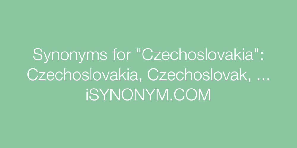 Synonyms Czechoslovakia
