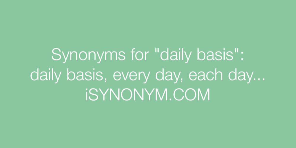 Synonyms daily basis