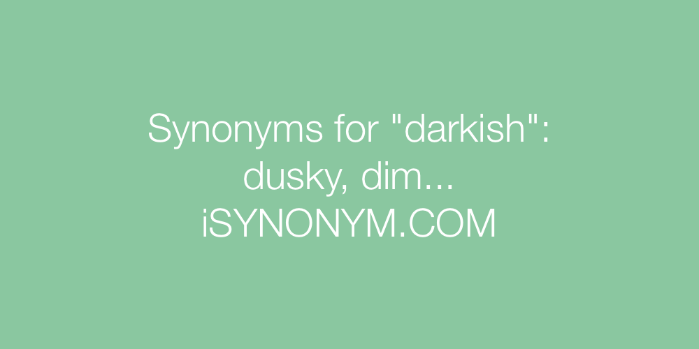 Synonyms darkish