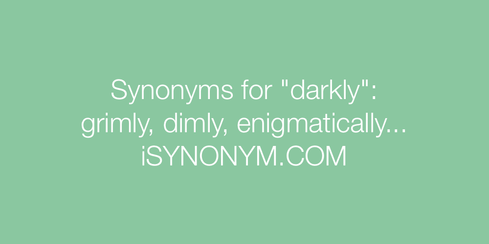 Synonyms darkly