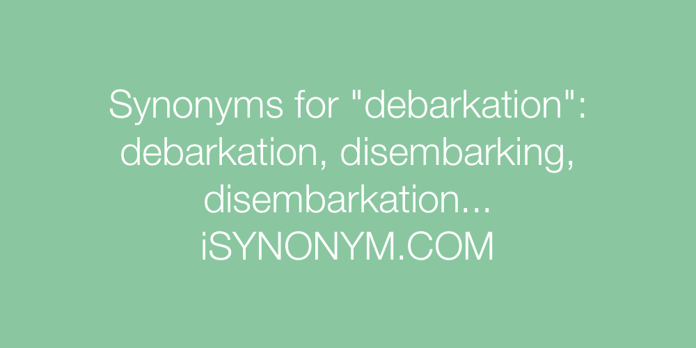 Synonyms debarkation