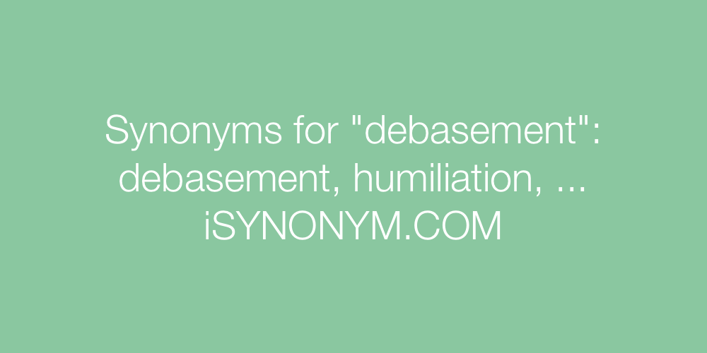 Synonyms debasement
