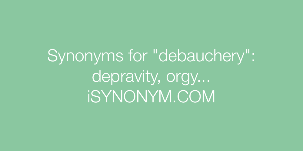 Synonyms debauchery