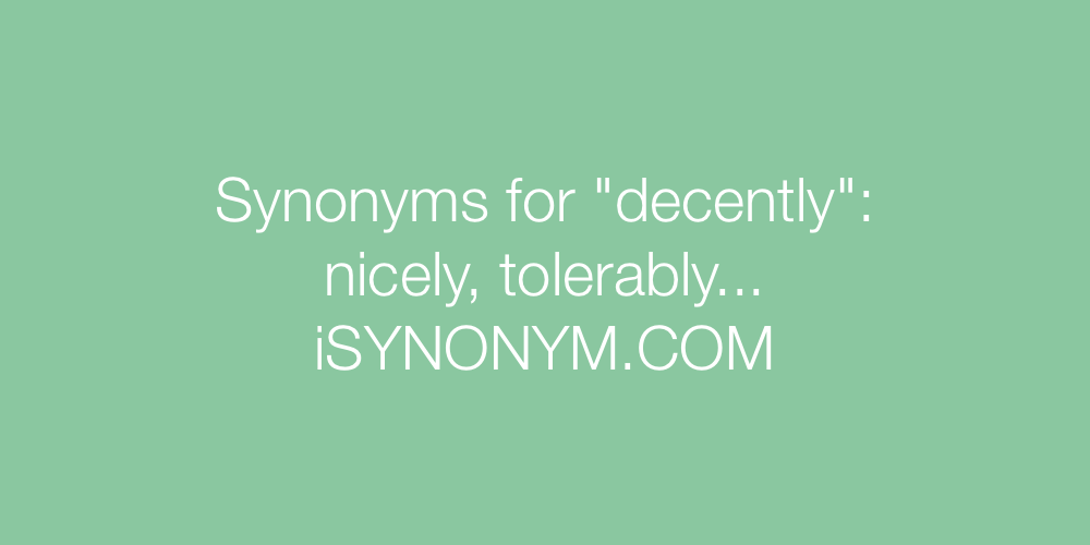 Synonyms decently