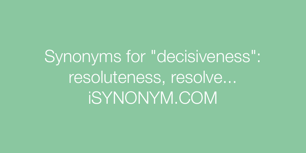 Synonyms decisiveness